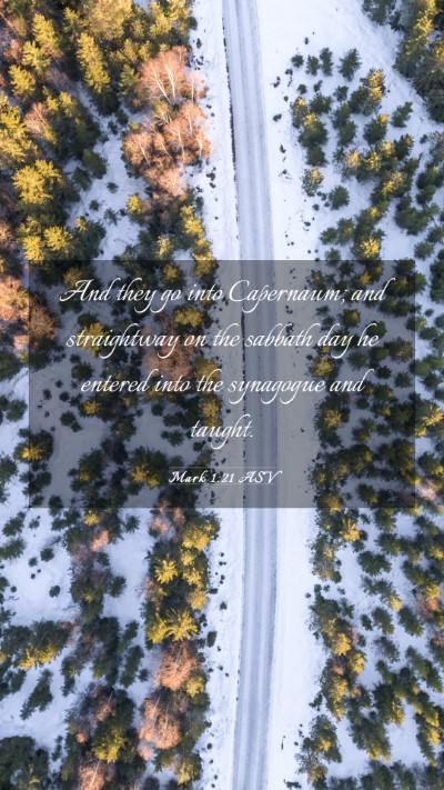 Picture 03 - Mark 1:21 ASV Mobile Phone Wallpaper - And they go into Capernaum; and straightway on - Mobile Bible Verse Wallpaper