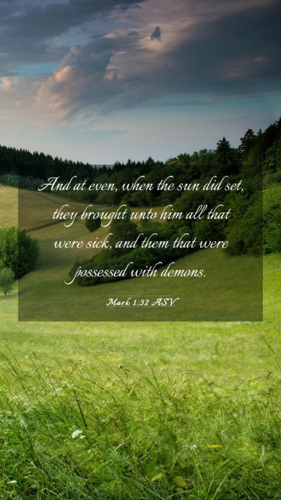 Picture 03 - Mark 1:32 ASV Mobile Phone Wallpaper - And at even, when the sun did set, they brought - Mobile Bible Verse Wallpaper