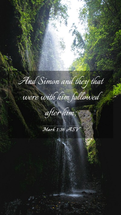 Picture 03 - Mark 1:36 ASV Mobile Phone Wallpaper - And Simon and they that were with him followed - Mobile Bible Verse Wallpaper