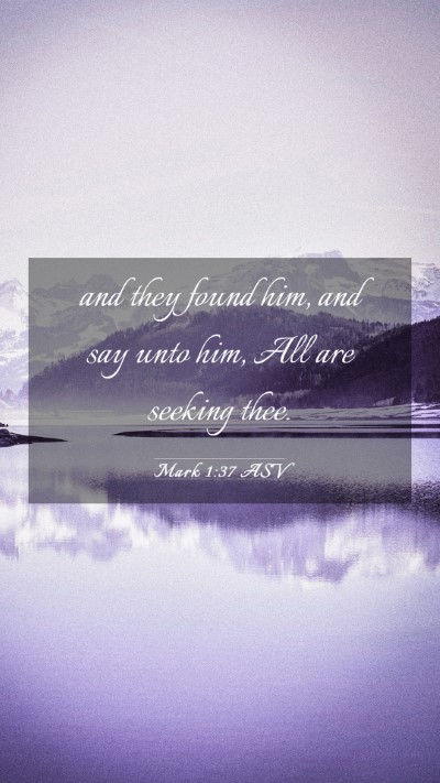 Picture 03 - Mark 1:37 ASV Mobile Phone Wallpaper - and they found him, and say unto him, All are - Mobile Bible Verse Wallpaper