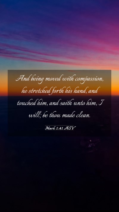 Picture 03 - Mark 1:41 ASV Mobile Phone Wallpaper - And being moved with compassion, he stretched - Mobile Bible Verse Wallpaper