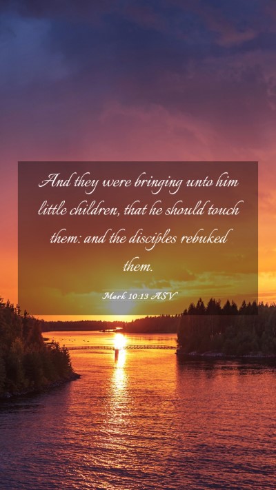 Picture 03 - Mark 10:13 ASV Mobile Phone Wallpaper - And they were bringing unto him little children, - Mobile Bible Verse Wallpaper