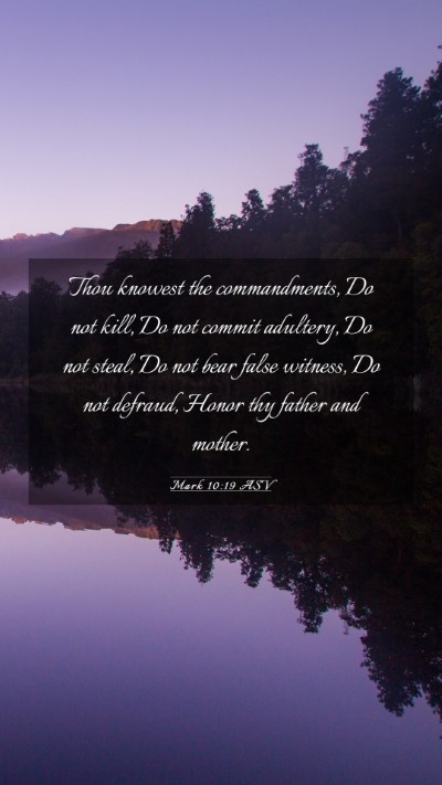 Picture 03 - Mark 10:19 ASV Mobile Phone Wallpaper - Thou knowest the commandments, Do not kill, Do - Mobile Bible Verse Wallpaper