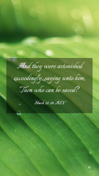 Picture 03 - Mark 10:26 ASV Mobile Phone Wallpaper - And they were astonished exceedingly, saying unto - Mobile Bible Verse Wallpaper