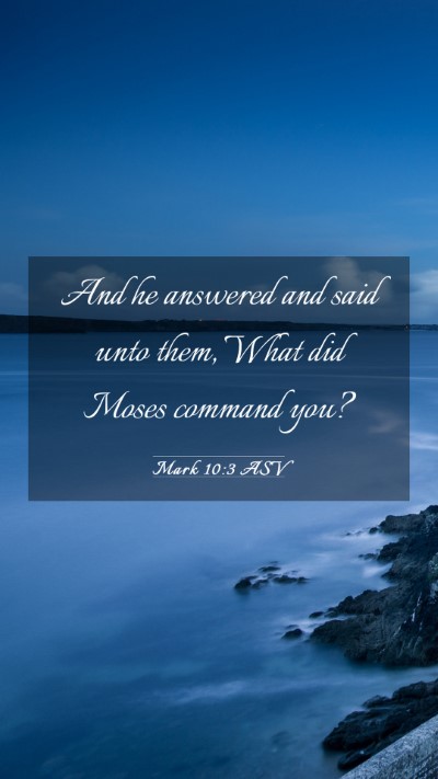 Picture 03 - Mark 10:3 ASV Mobile Phone Wallpaper - And he answered and said unto them, What did - Mobile Bible Verse Wallpaper