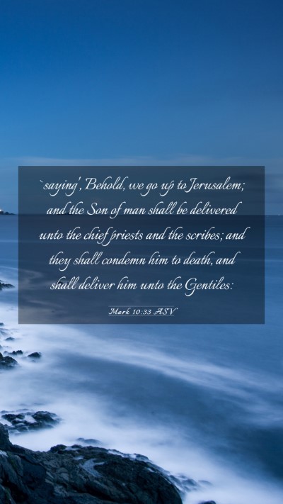 Picture 03 - Mark 10:33 ASV Mobile Phone Wallpaper - `saying', Behold, we go up to Jerusalem; and the - Mobile Bible Verse Wallpaper