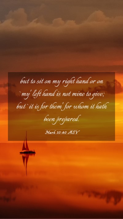 Picture 03 - Mark 10:40 ASV Mobile Phone Wallpaper - but to sit on my right hand or on `my' left hand - Mobile Bible Verse Wallpaper