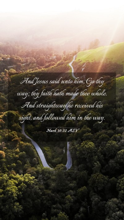 Picture 03 - Mark 10:52 ASV Mobile Phone Wallpaper - And Jesus said unto him, Go thy way; thy faith - Mobile Bible Verse Wallpaper