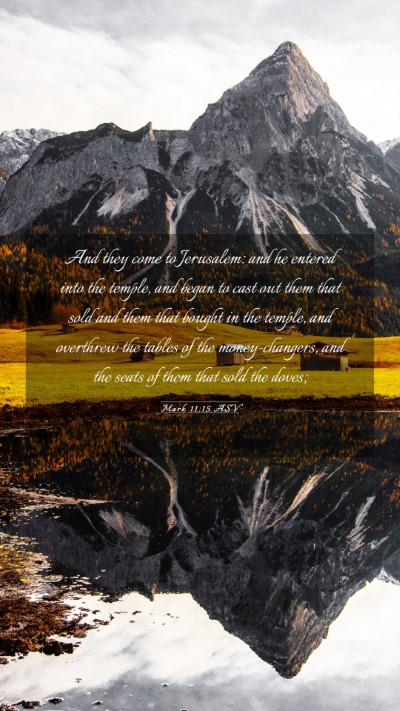 Picture 03 - Mark 11:15 ASV Mobile Phone Wallpaper - And they come to Jerusalem: and he entered into - Mobile Bible Verse Wallpaper