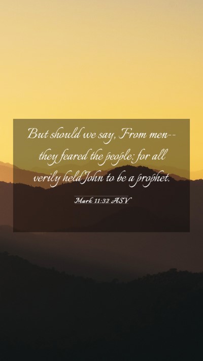 Picture 03 - Mark 11:32 ASV Mobile Phone Wallpaper - But should we say, From men--they feared the - Mobile Bible Verse Wallpaper