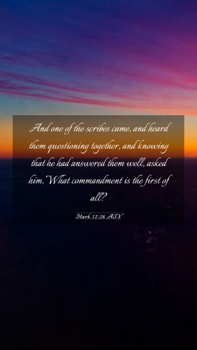 Picture 03 - Mark 12:28 ASV Mobile Phone Wallpaper - And one of the scribes came, and heard them - Mobile Bible Verse Wallpaper