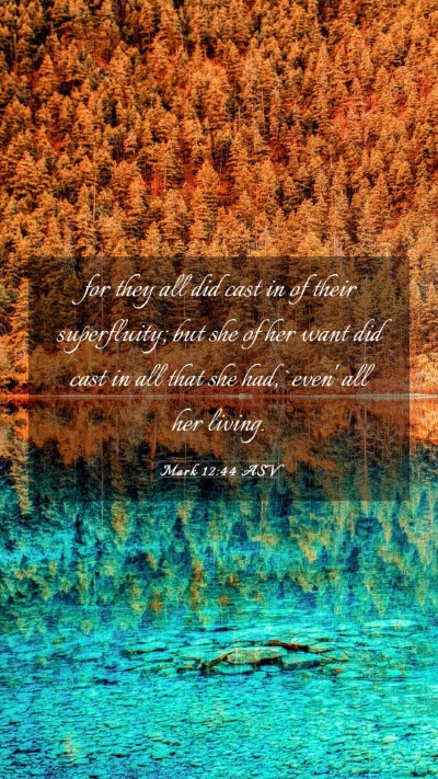 Picture 03 - Mark 12:44 ASV Mobile Phone Wallpaper - for they all did cast in of their superfluity; - Mobile Bible Verse Wallpaper