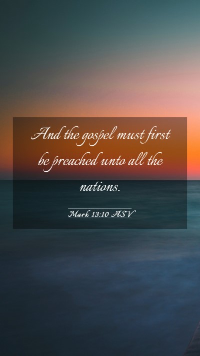Picture 03 - Mark 13:10 ASV Mobile Phone Wallpaper - And the gospel must first be preached unto all - Mobile Bible Verse Wallpaper