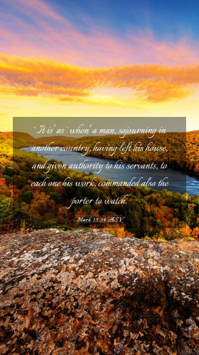 Picture 03 - Mark 13:34 ASV Mobile Phone Wallpaper - `It is' as `when' a man, sojourning in another - Mobile Bible Verse Wallpaper