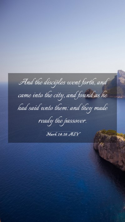 Picture 03 - Mark 14:16 ASV Mobile Phone Wallpaper - And the disciples went forth, and came into the - Mobile Bible Verse Wallpaper