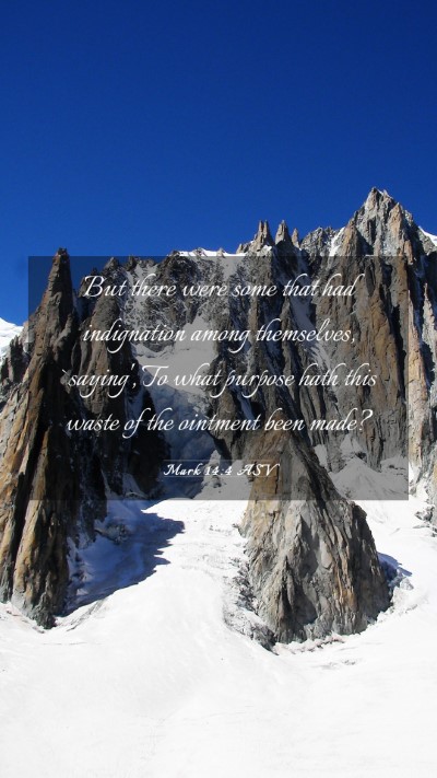 Picture 03 - Mark 14:4 ASV Mobile Phone Wallpaper - But there were some that had indignation among - Mobile Bible Verse Wallpaper