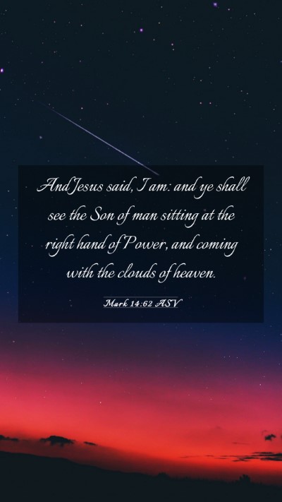 Picture 03 - Mark 14:62 ASV Mobile Phone Wallpaper - And Jesus said, I am: and ye shall see the Son of - Mobile Bible Verse Wallpaper