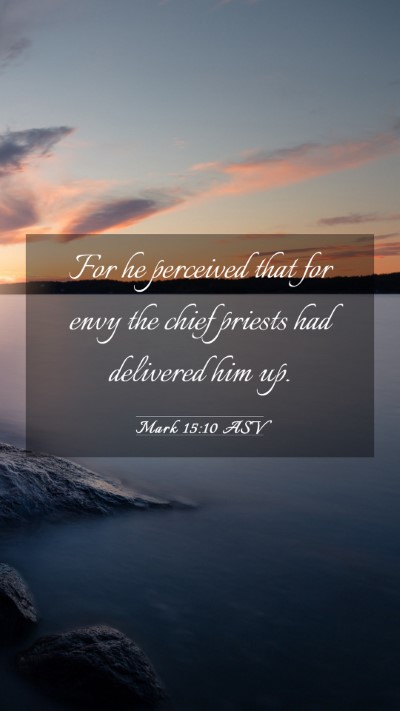 Picture 03 - Mark 15:10 ASV Mobile Phone Wallpaper - For he perceived that for envy the chief priests - Mobile Bible Verse Wallpaper