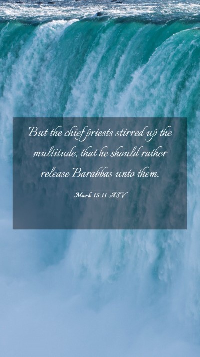 Picture 03 - Mark 15:11 ASV Mobile Phone Wallpaper - But the chief priests stirred up the multitude, - Mobile Bible Verse Wallpaper