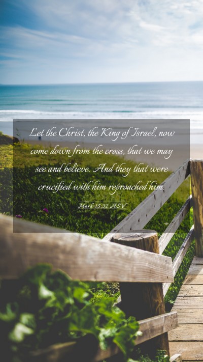 Picture 03 - Mark 15:32 ASV Mobile Phone Wallpaper - Let the Christ, the King of Israel, now come down - Mobile Bible Verse Wallpaper