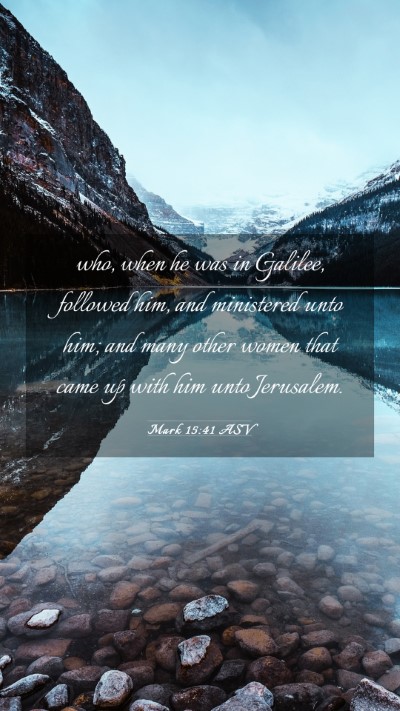 Picture 03 - Mark 15:41 ASV Mobile Phone Wallpaper - who, when he was in Galilee, followed him, and - Mobile Bible Verse Wallpaper
