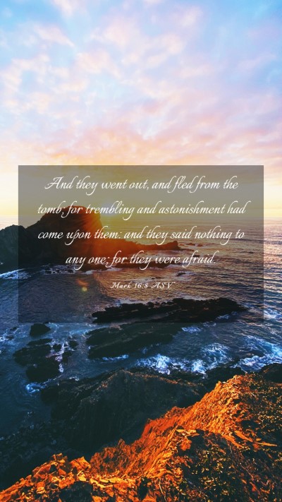 Picture 03 - Mark 16:8 ASV Mobile Phone Wallpaper - And they went out, and fled from the tomb; for - Mobile Bible Verse Wallpaper