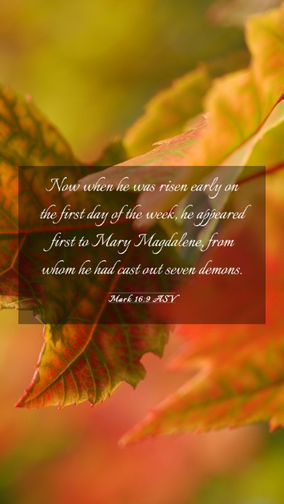 Picture 03 - Mark 16:9 ASV Mobile Phone Wallpaper - Now when he was risen early on the first day of - Mobile Bible Verse Wallpaper