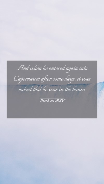 Picture 03 - Mark 2:1 ASV Mobile Phone Wallpaper - And when he entered again into Capernaum after - Mobile Bible Verse Wallpaper