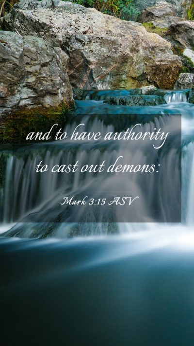 Picture 03 - Mark 3:15 ASV Mobile Phone Wallpaper - and to have authority to cast out - Mobile Bible Verse Wallpaper