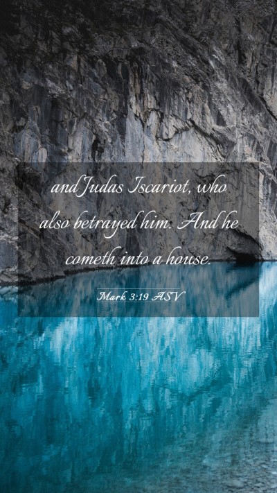 Picture 03 - Mark 3:19 ASV Mobile Phone Wallpaper - and Judas Iscariot, who also betrayed him. And he - Mobile Bible Verse Wallpaper