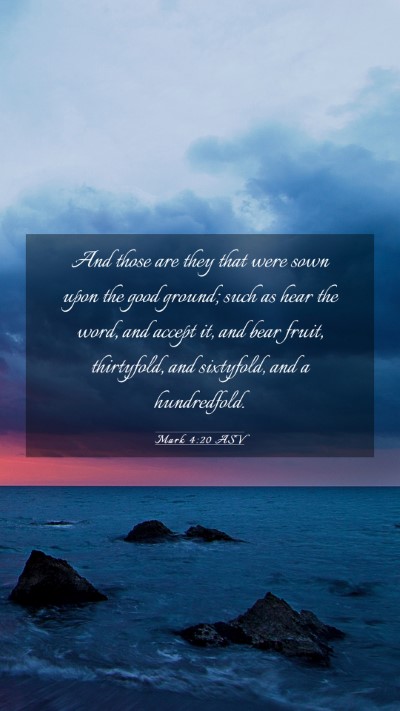 Picture 03 - Mark 4:20 ASV Mobile Phone Wallpaper - And those are they that were sown upon the good - Mobile Bible Verse Wallpaper