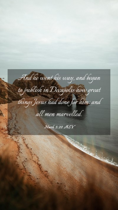 Picture 03 - Mark 5:20 ASV Mobile Phone Wallpaper - And he went his way, and began to publish in - Mobile Bible Verse Wallpaper