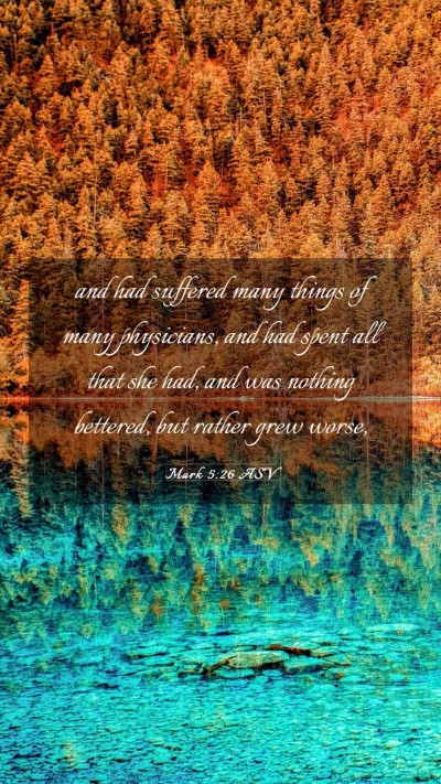 Picture 03 - Mark 5:26 ASV Mobile Phone Wallpaper - and had suffered many things of many physicians, - Mobile Bible Verse Wallpaper