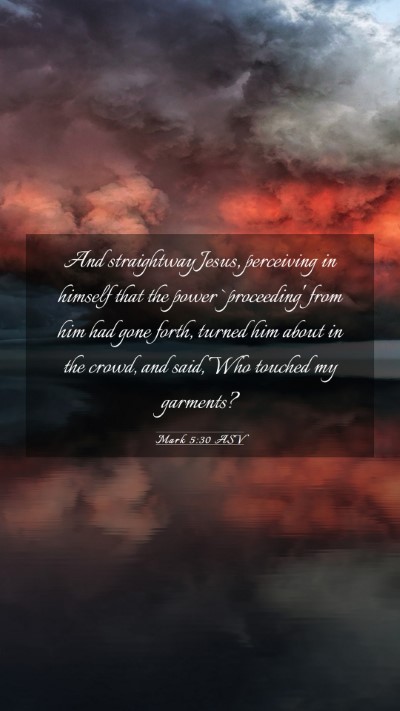Picture 03 - Mark 5:30 ASV Mobile Phone Wallpaper - And straightway Jesus, perceiving in himself that - Mobile Bible Verse Wallpaper