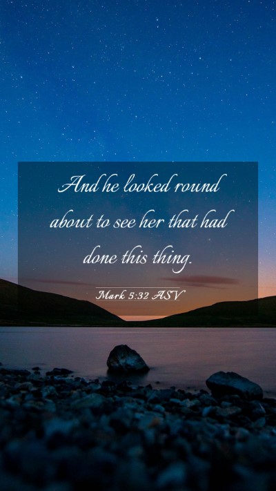 Picture 03 - Mark 5:32 ASV Mobile Phone Wallpaper - And he looked round about to see her that had - Mobile Bible Verse Wallpaper
