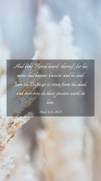 Picture 03 - Mark 6:14 ASV Mobile Phone Wallpaper - And king Herod heard `thereof'; for his name had - Mobile Bible Verse Wallpaper