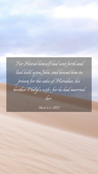 Picture 03 - Mark 6:17 ASV Mobile Phone Wallpaper - For Herod himself had sent forth and laid hold - Mobile Bible Verse Wallpaper