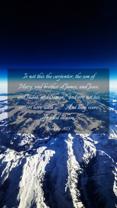 Picture 03 - Mark 6:3 ASV Mobile Phone Wallpaper - Is not this the carpenter, the son of Mary, and - Mobile Bible Verse Wallpaper