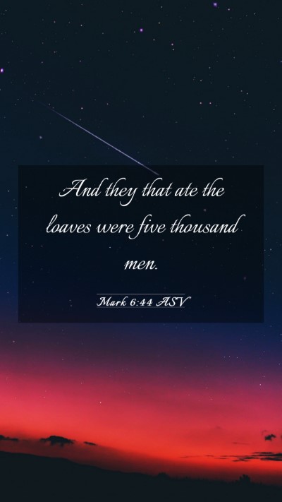 Picture 03 - Mark 6:44 ASV Mobile Phone Wallpaper - And they that ate the loaves were five thousand - Mobile Bible Verse Wallpaper