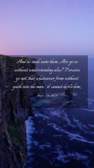 Picture 03 - Mark 7:18 ASV Mobile Phone Wallpaper - And he saith unto them, Are ye so without - Mobile Bible Verse Wallpaper