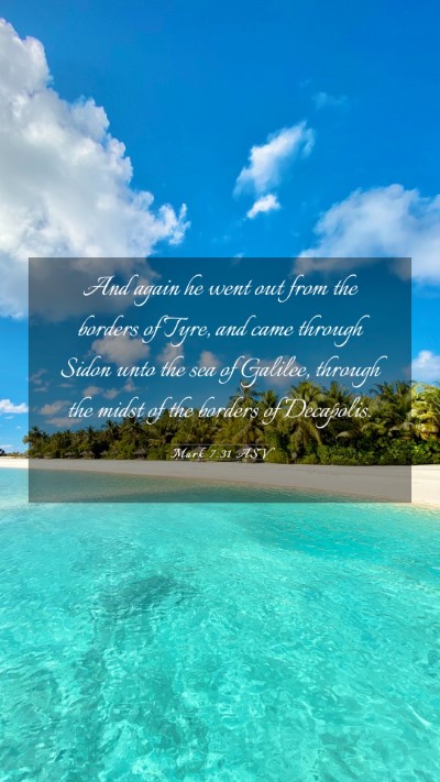 Picture 03 - Mark 7:31 ASV Mobile Phone Wallpaper - And again he went out from the borders of Tyre, - Mobile Bible Verse Wallpaper