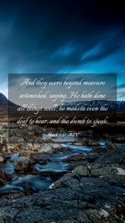 Picture 03 - Mark 7:37 ASV Mobile Phone Wallpaper - And they were beyond measure astonished, saying, - Mobile Bible Verse Wallpaper