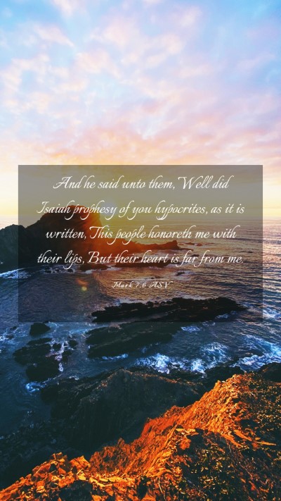 Picture 03 - Mark 7:6 ASV Mobile Phone Wallpaper - And he said unto them, Well did Isaiah prophesy - Mobile Bible Verse Wallpaper