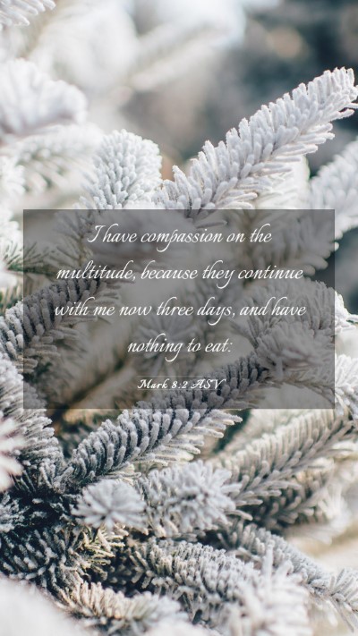 Picture 03 - Mark 8:2 ASV Mobile Phone Wallpaper - I have compassion on the multitude, because they - Mobile Bible Verse Wallpaper