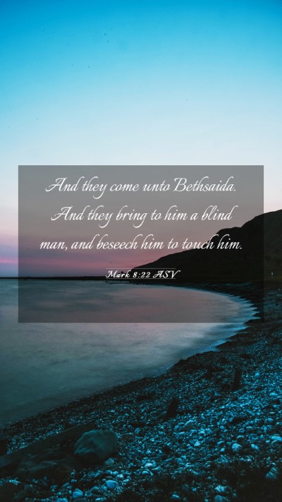 Picture 03 - Mark 8:22 ASV Mobile Phone Wallpaper - And they come unto Bethsaida. And they bring to - Mobile Bible Verse Wallpaper