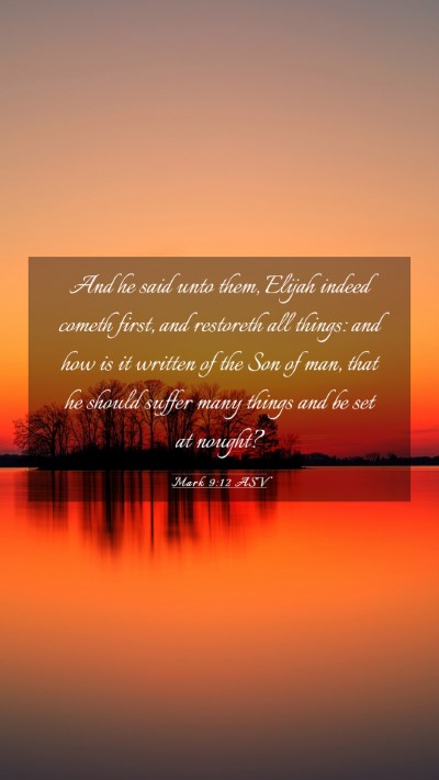 Picture 03 - Mark 9:12 ASV Mobile Phone Wallpaper - And he said unto them, Elijah indeed cometh - Mobile Bible Verse Wallpaper
