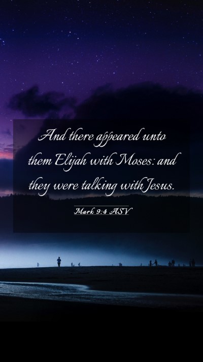 Picture 03 - Mark 9:4 ASV Mobile Phone Wallpaper - And there appeared unto them Elijah with Moses: - Mobile Bible Verse Wallpaper