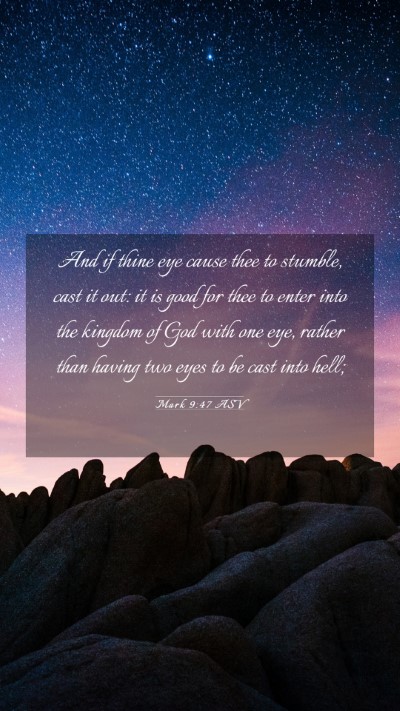 Picture 03 - Mark 9:47 ASV Mobile Phone Wallpaper - And if thine eye cause thee to stumble, cast it - Mobile Bible Verse Wallpaper