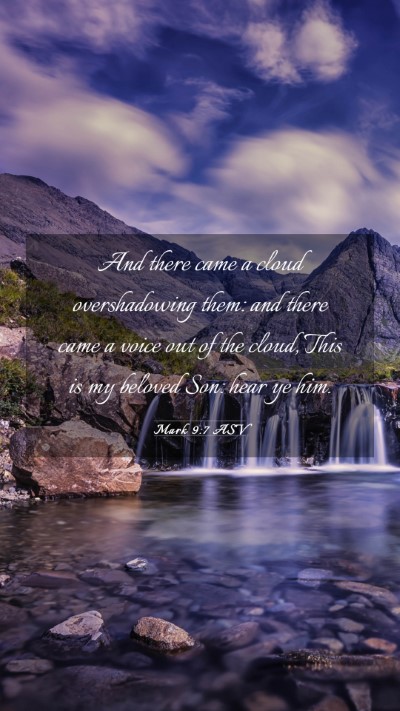 Picture 03 - Mark 9:7 ASV Mobile Phone Wallpaper - And there came a cloud overshadowing them: and - Mobile Bible Verse Wallpaper