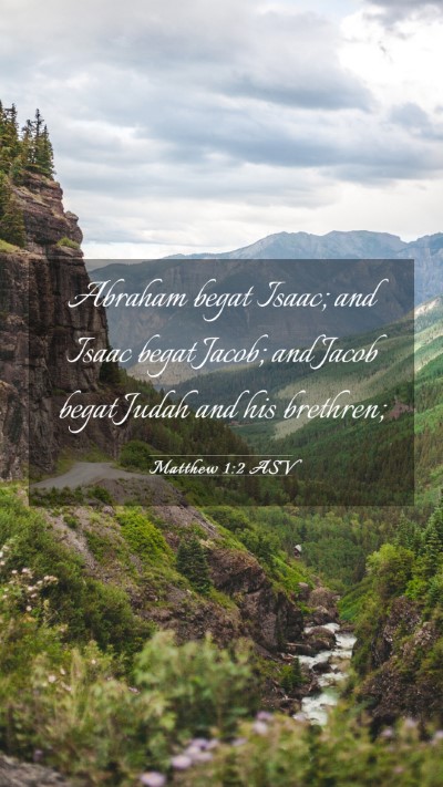 Picture 03 - Matthew 1:2 ASV Mobile Phone Wallpaper - Abraham begat Isaac; and Isaac begat Jacob; and - Mobile Bible Verse Wallpaper